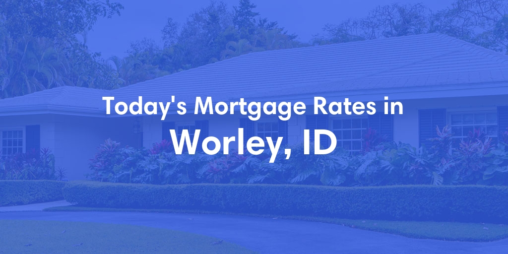 The Current Average Mortgage Rates in Worley, ID - Updated: Sun, May 5, 2024