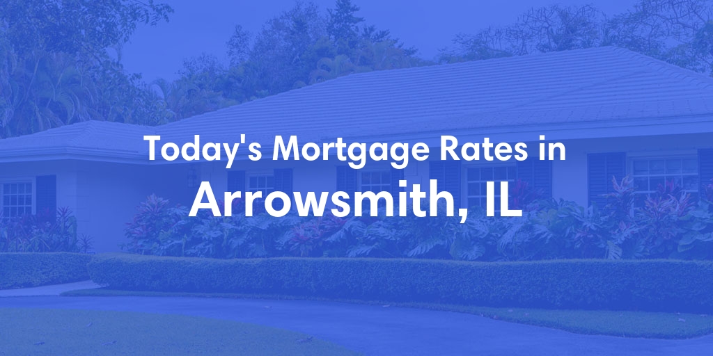 The Current Average Refinance Rates in Arrowsmith, IL - Updated: Mon, May 20, 2024