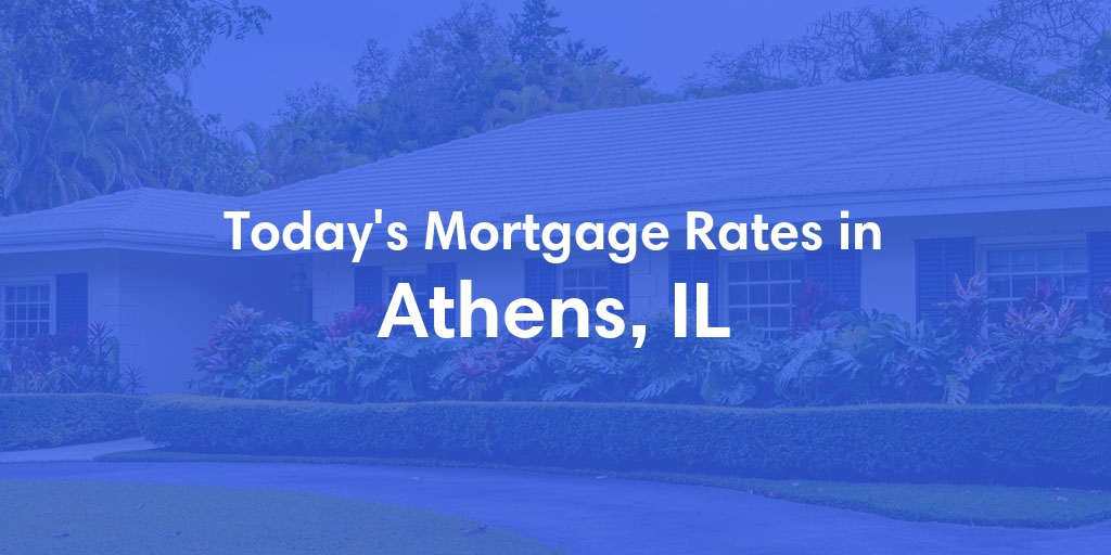 The Current Average Mortgage Rates in Athens, IL - Updated: Thu, May 2, 2024
