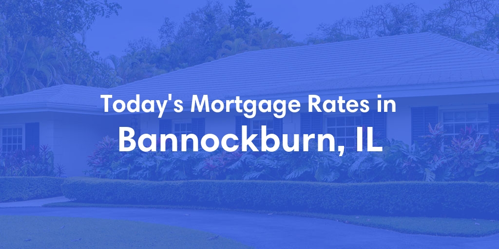 The Current Average Refinance Rates in Bannockburn, IL - Updated: Fri, May 31, 2024
