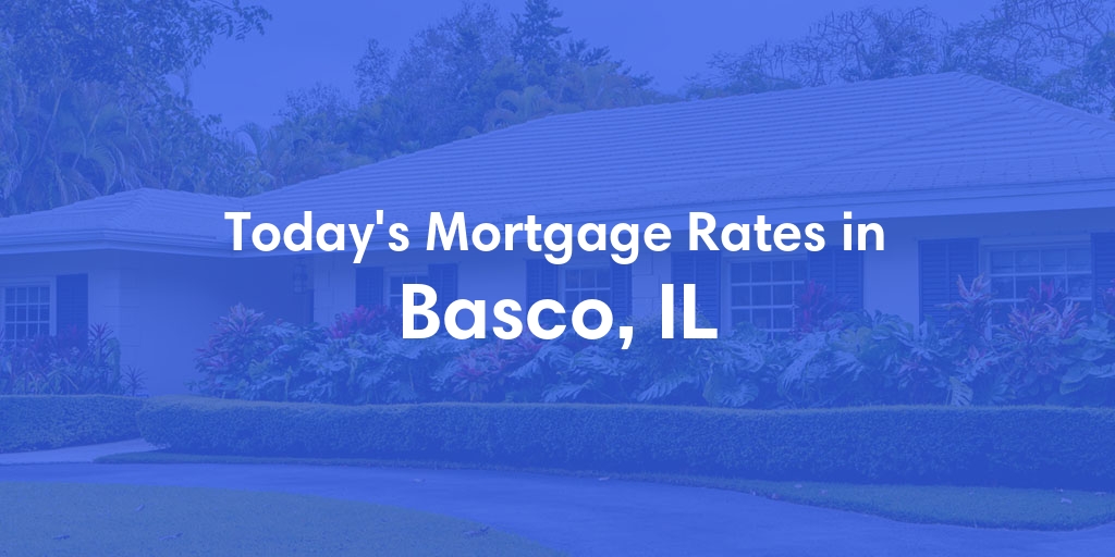 The Current Average Mortgage Rates in Basco, IL - Updated: Sun, May 5, 2024