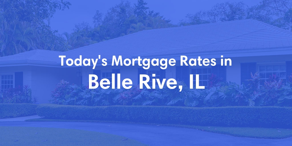 The Current Average Mortgage Rates in Belle Rive, IL - Updated: Sat, May 4, 2024