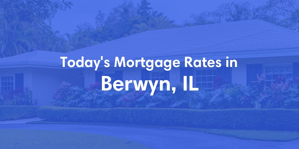 The Current Average Refinance Rates in Berwyn, IL - Updated: Mon, May 20, 2024