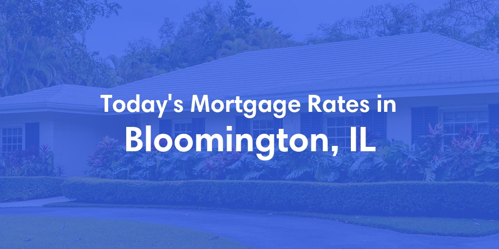 The Current Average Refinance Rates in Bloomington, IL - Updated: Mon, May 20, 2024