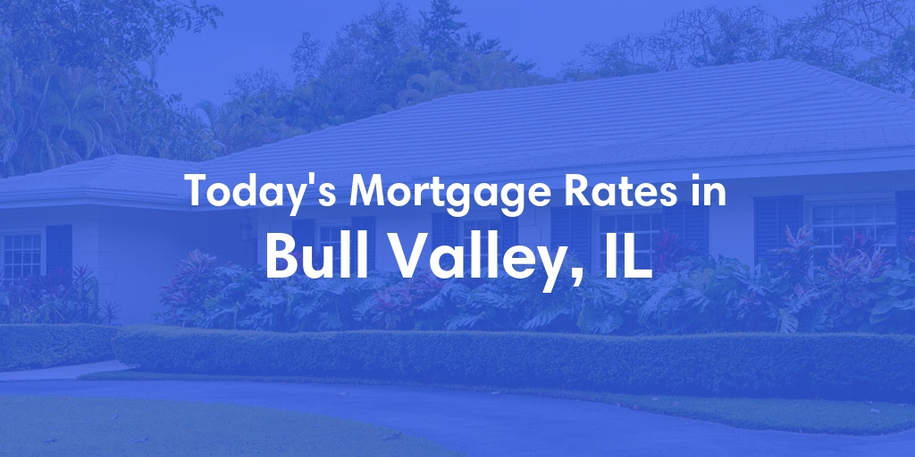The Current Average Refinance Rates in Bull Valley, IL - Updated: Mon, May 20, 2024
