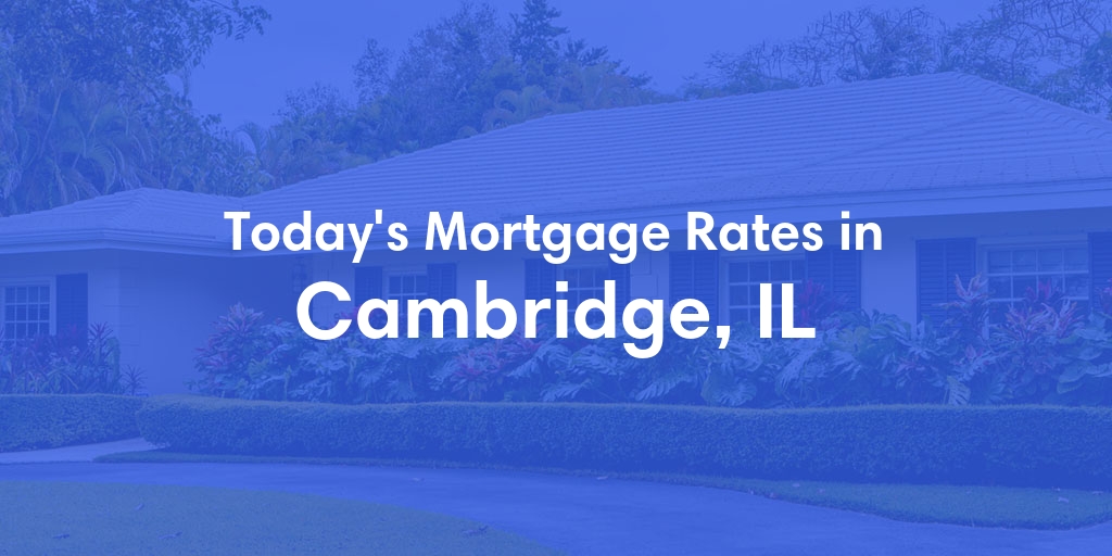The Current Average Refinance Rates in Cambridge, IL - Updated: Sun, May 19, 2024