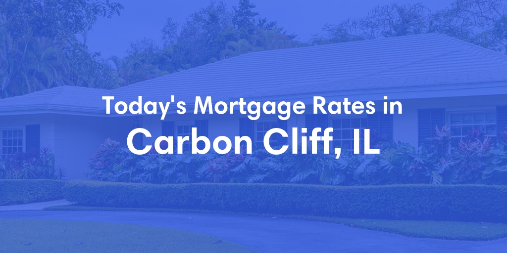 The Current Average Mortgage Rates in Carbon Cliff, IL - Updated: Sun, Apr 28, 2024