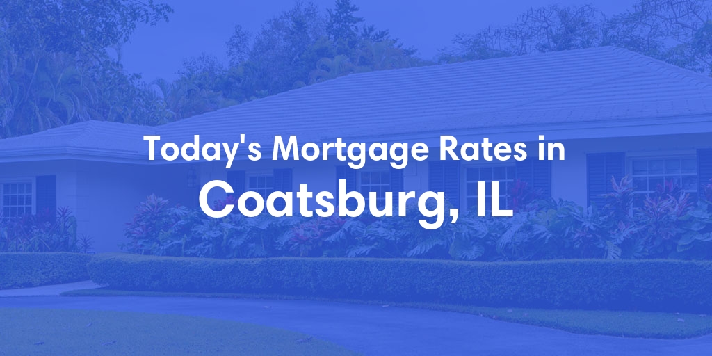 The Current Average Refinance Rates in Coatsburg, IL - Updated: Mon, May 20, 2024