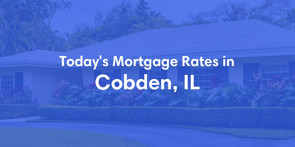The Current Average Refinance Rates in Cobden, IL - Updated: Mon, May 20, 2024