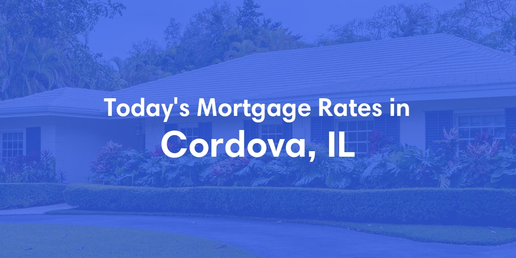 The Current Average Mortgage Rates in Cordova, IL - Updated: Sun, Apr 28, 2024