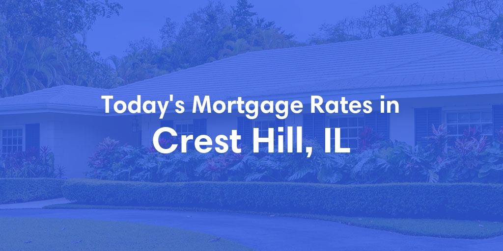 The Current Average Refinance Rates in Crest Hill, IL - Updated: Mon, May 20, 2024