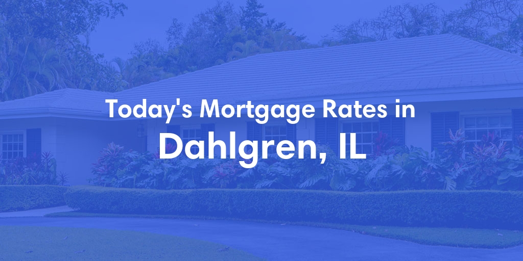 The Current Average Mortgage Rates in Dahlgren, IL - Updated: Thu, May 2, 2024