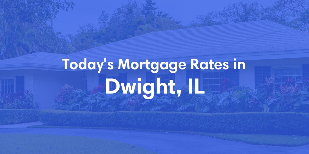 The Current Average Refinance Rates in Dwight, IL - Updated: Fri, May 31, 2024