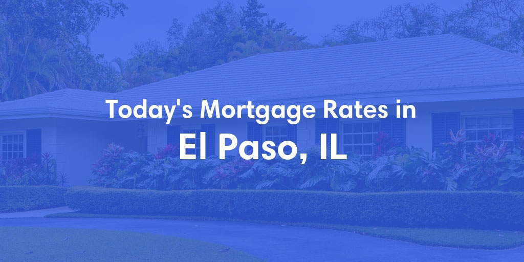 The Current Average Refinance Rates in El Paso, IL - Updated: Mon, May 20, 2024