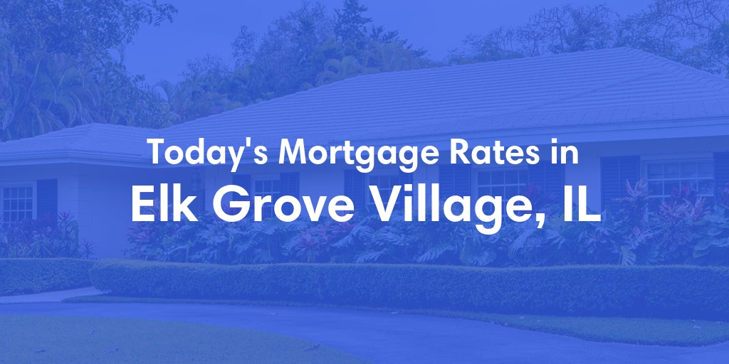 The Current Average Refinance Rates in Elk Grove Village, IL - Updated: Mon, May 20, 2024