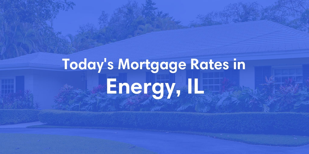 The Current Average Mortgage Rates in Energy, IL - Updated: Sun, Apr 28, 2024