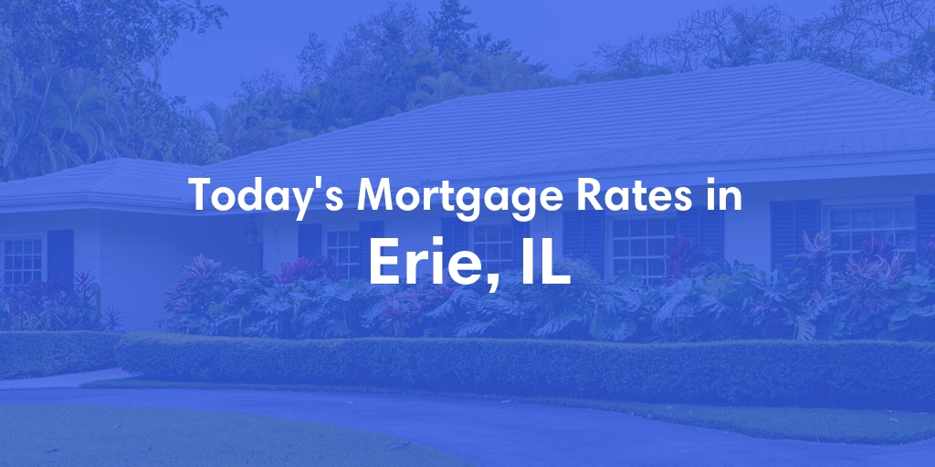 The Current Average Refinance Rates in Erie, IL - Updated: Mon, May 20, 2024