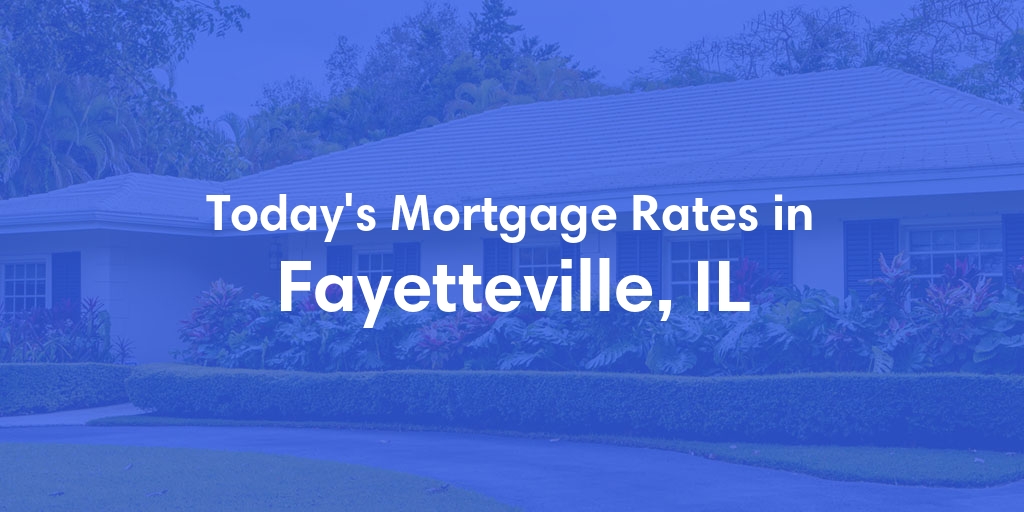 The Current Average Refinance Rates in Fayetteville, IL - Updated: Mon, May 20, 2024