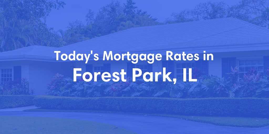 The Current Average Refinance Rates in Forest Park, IL - Updated: Mon, May 20, 2024