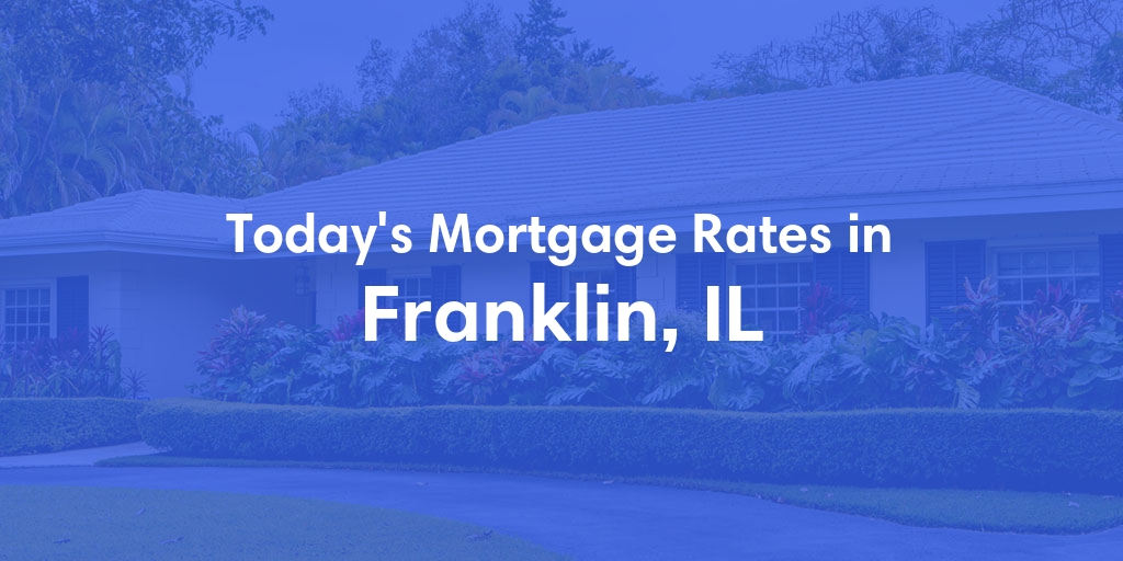 The Current Average Refinance Rates in Franklin, IL - Updated: Mon, May 20, 2024