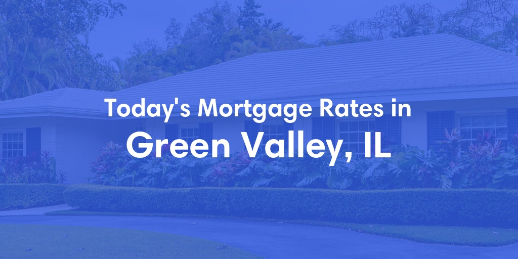 The Current Average Refinance Rates in Green Valley, IL - Updated: Mon, May 20, 2024