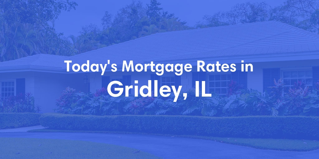 The Current Average Refinance Rates in Gridley, IL - Updated: Fri, May 31, 2024