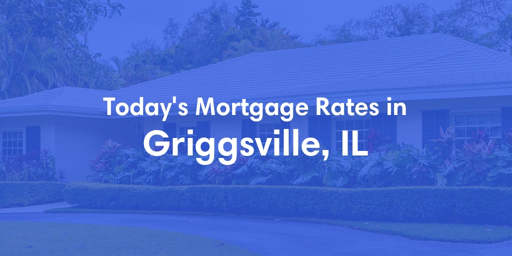 The Current Average Mortgage Rates in Griggsville, IL - Updated: Mon, Apr 29, 2024