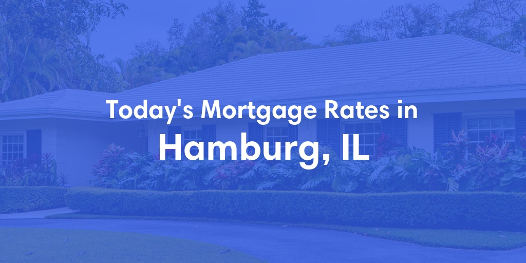 The Current Average Refinance Rates in Hamburg, IL - Updated: Mon, May 20, 2024