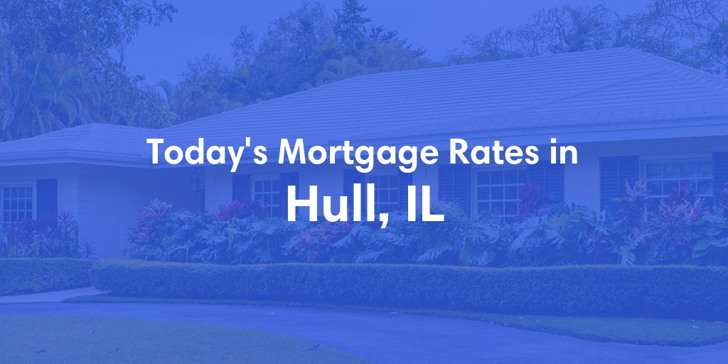 The Current Average Refinance Rates in Hull, IL - Updated: Mon, May 20, 2024