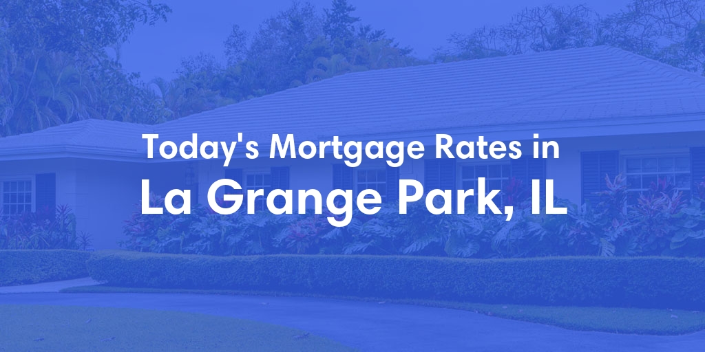 The Current Average Refinance Rates in La Grange Park, IL - Updated: Mon, May 20, 2024