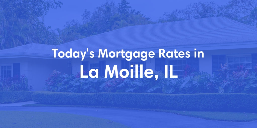 The Current Average Refinance Rates in La Moille, IL - Updated: Mon, May 20, 2024