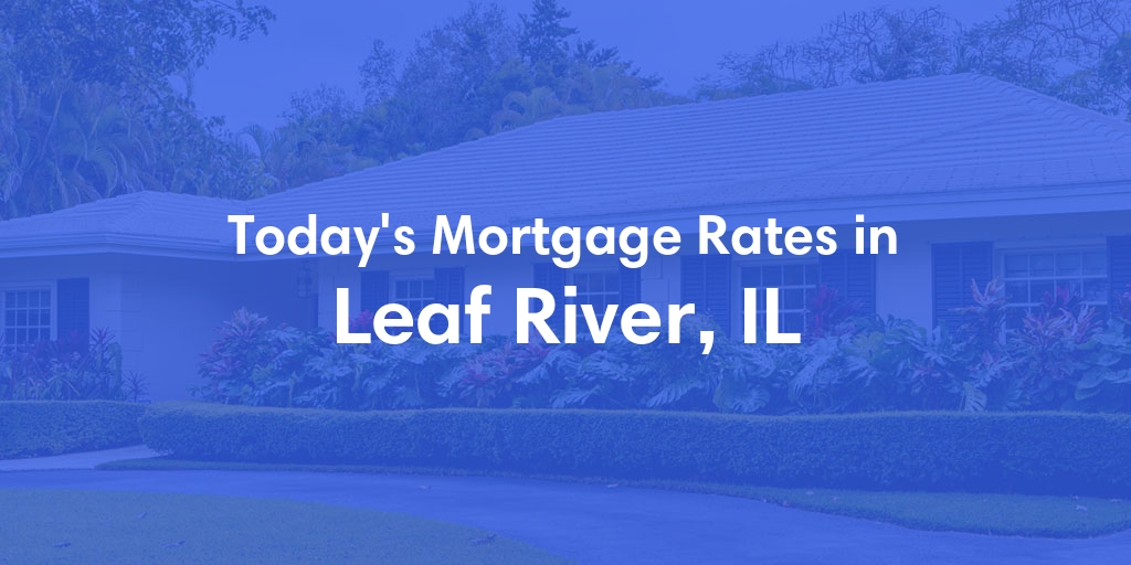 The Current Average Refinance Rates in Leaf River, IL - Updated: Mon, May 20, 2024
