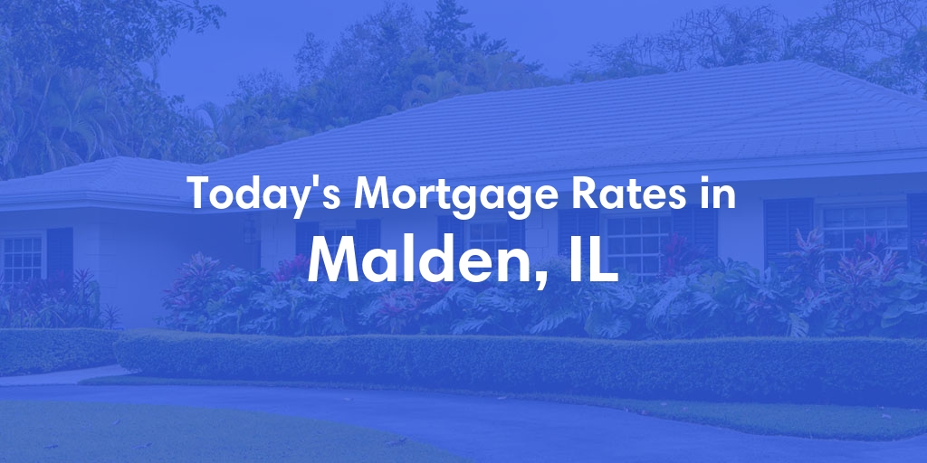 The Current Average Mortgage Rates in Malden, IL - Updated: Sun, May 5, 2024
