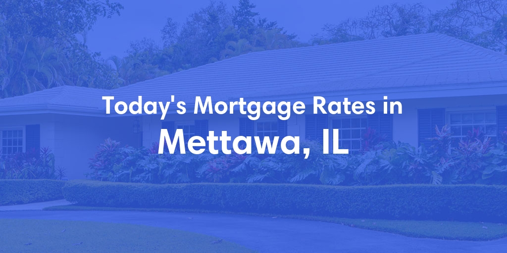 The Current Average Mortgage Rates in Mettawa, IL - Updated: Thu, May 2, 2024