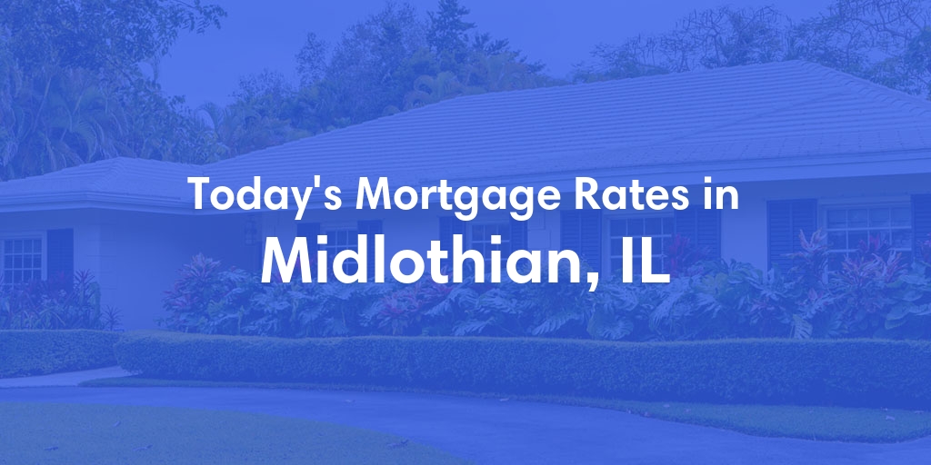 The Current Average Refinance Rates in Midlothian, IL - Updated: Mon, May 20, 2024