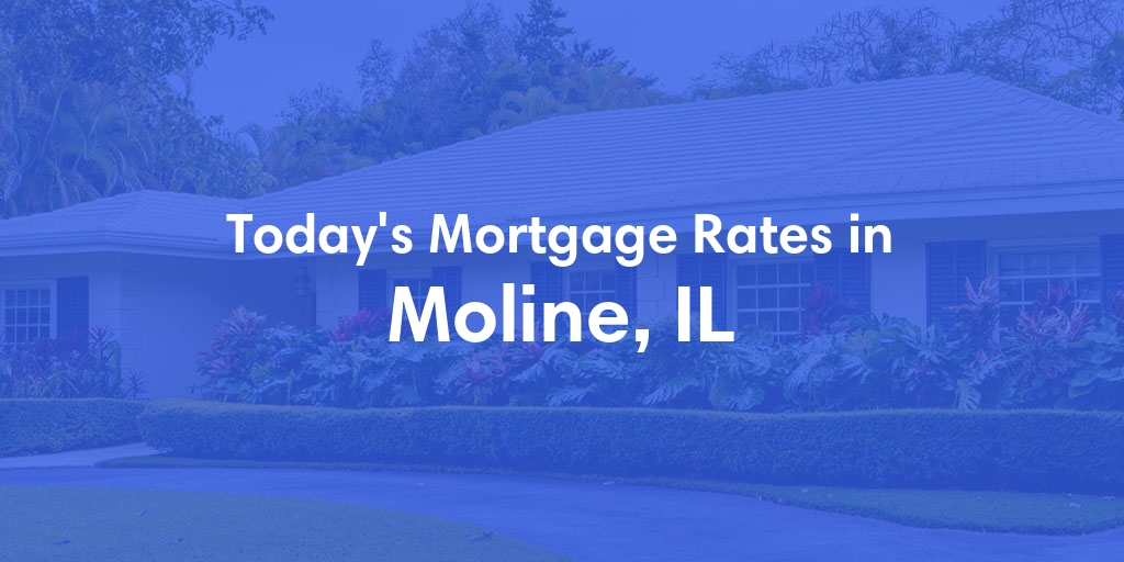 The Current Average Mortgage Rates in Moline, IL - Updated: Sun, Apr 28, 2024