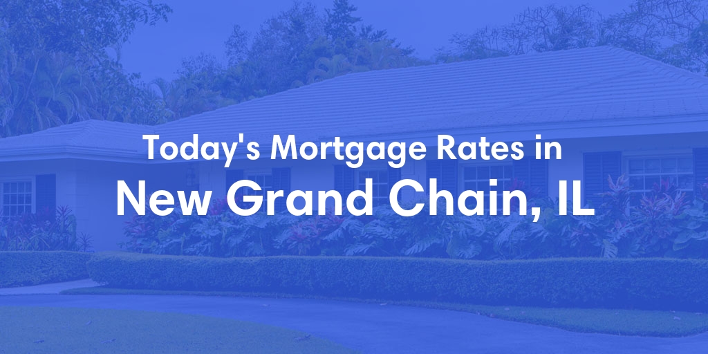 The Current Average Mortgage Rates in New Grand Chain, IL - Updated: Mon, Apr 29, 2024