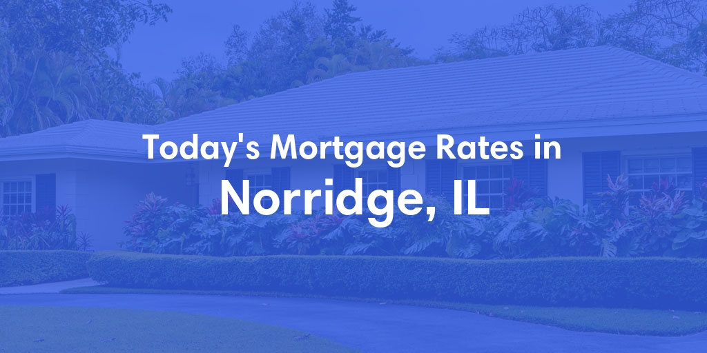 The Current Average Refinance Rates in Norridge, IL - Updated: Fri, May 31, 2024