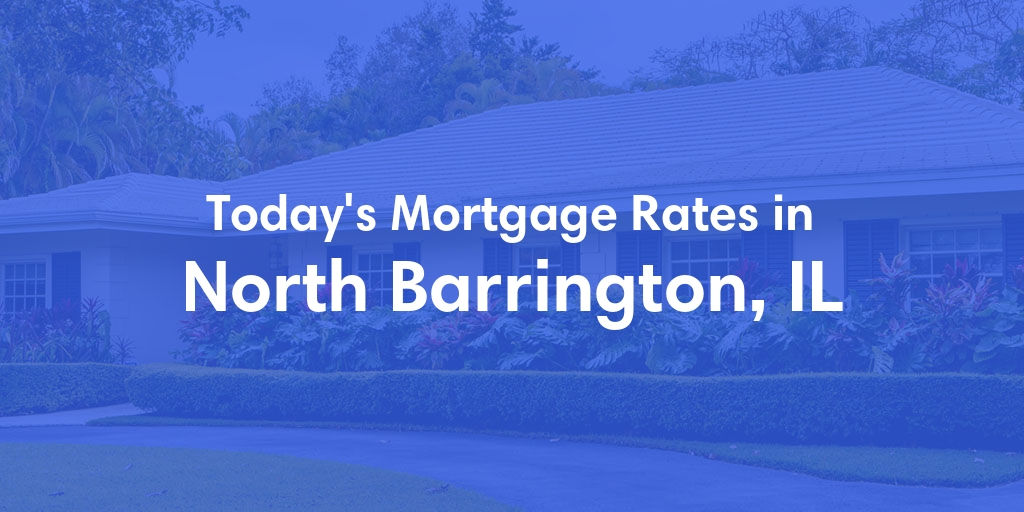 The Current Average Refinance Rates in North Barrington, IL - Updated: Mon, May 20, 2024