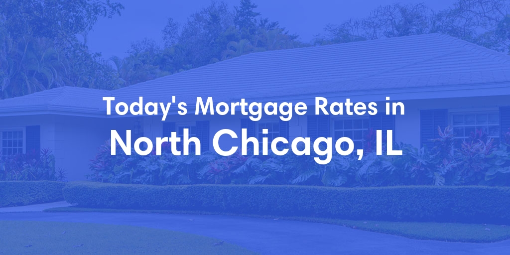 The Current Average Refinance Rates in North Chicago, IL - Updated: Mon, May 20, 2024