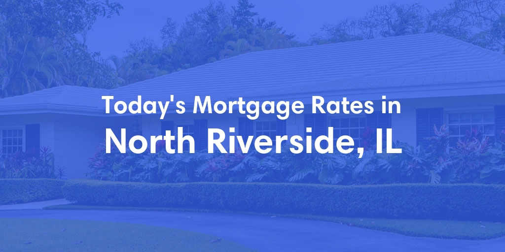 The Current Average Refinance Rates in North Riverside, IL - Updated: Mon, May 20, 2024