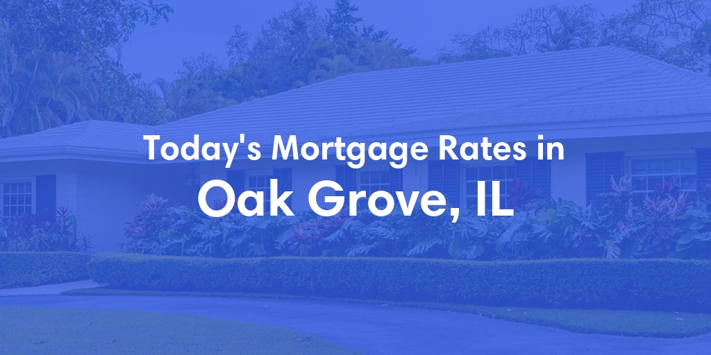 The Current Average Refinance Rates in Oak Grove, IL - Updated: Fri, May 31, 2024