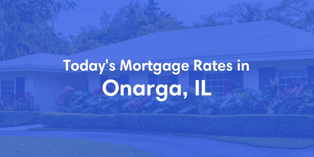 The Current Average Refinance Rates in Onarga, IL - Updated: Mon, May 20, 2024