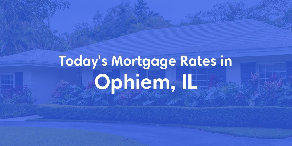 The Current Average Mortgage Rates in Ophiem, IL - Updated: Sat, May 4, 2024