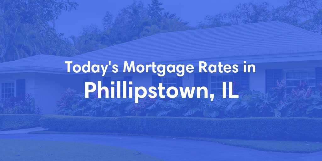 The Current Average Mortgage Rates in Phillipstown, IL - Updated: Tue, May 7, 2024