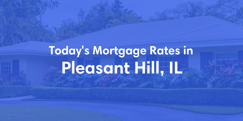 The Current Average Mortgage Rates in Pleasant Hill, IL - Updated: Mon, Apr 29, 2024