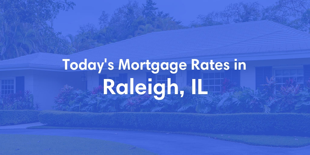 The Current Average Refinance Rates in Raleigh, IL - Updated: Mon, May 20, 2024