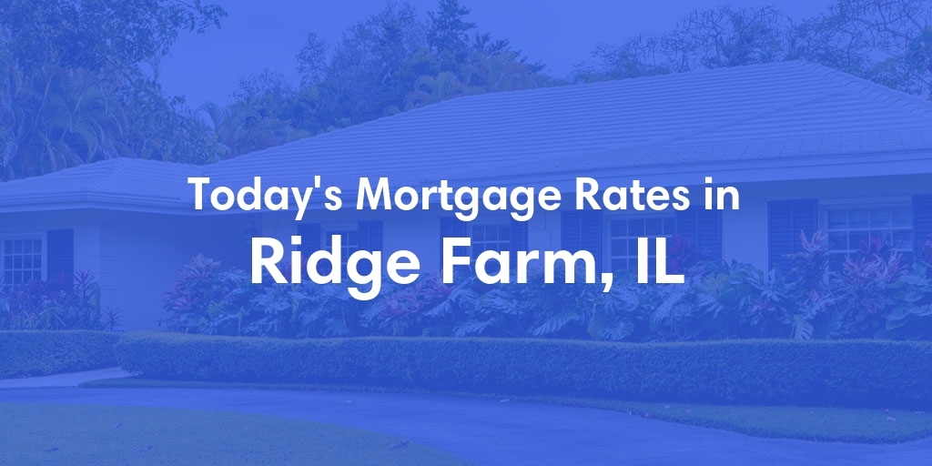 The Current Average Refinance Rates in Ridge Farm, IL - Updated: Mon, May 20, 2024