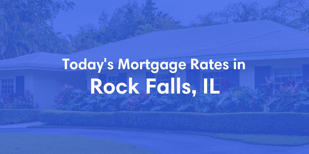 The Current Average Mortgage Rates in Rock Falls, IL - Updated: Sat, Apr 27, 2024