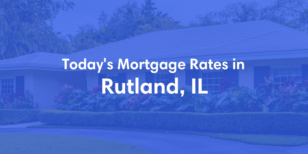 The Current Average Refinance Rates in Rutland, IL - Updated: Sat, Jun 1, 2024